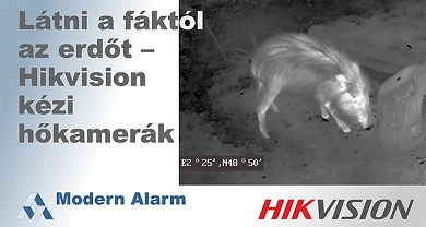 A Modern Alarm Kft. bemutatja: Látni a fáktól az erdőt – Hikvision kézi hőkamerák